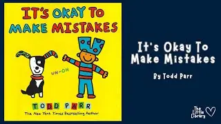 The Little Library - It's Okay To Make Mistakes By Todd Parr Children's Stories Read Aloud