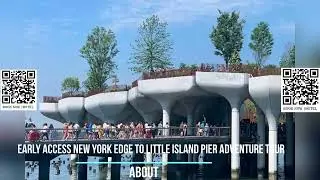 Early Access New York Edge to Little Island Pier Adventure Tour