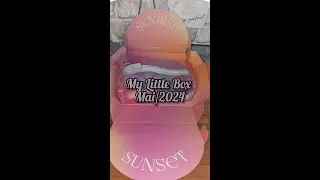 #MyLittleBox Mai/2024 Sunrise/Sunset #UNBOXING #ОБЗОР Открываем коробочку MLB май/2024 Восход/Закат