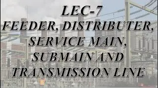Feeder distributor and Service mains | Distributer |Service Main | Feeder | Distribution | Lec 7 |