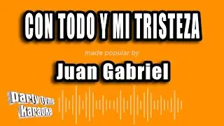 Juan Gabriel - Con Todo Y Mi Tristeza (Versión Karaoke)