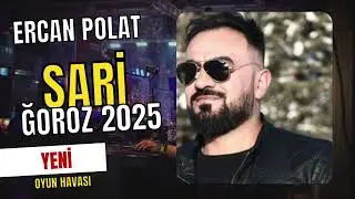 Ercan polat sari ğoroz oyun havası 2025