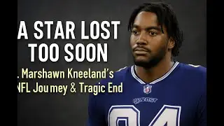 The Tragic Story of Marshawn Kneeland: NFL Rising Star's