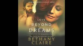 Love Beyond Dreams: A Scottish Time Travel Romance - Bethany Claire