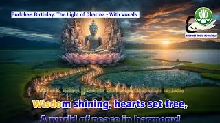Buddha&rsquo;s Birthday: The Light of Dharma - with Vocal - Buddhist Song - Buddhist Karaoke -  Audio Book