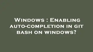 Windows : Enabling auto-completion in git bash on windows?