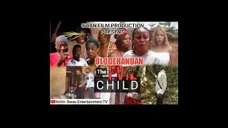 OLODEHANUAN THE EVIL CHILD pt 1 (latest Owan Movie 2023)