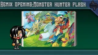 Remix opening:Monster Hunter Flash