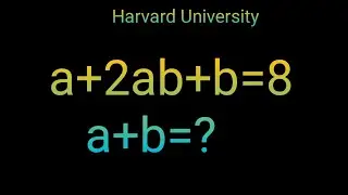 a+2ab+b=8 Математическая олимпиада в Германии || Задача по алгебре || Найдите значение a+b=?