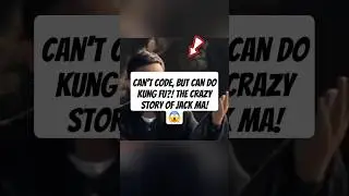 Can&rsquo;t Code, But Can Do Kung Fu?! The Crazy Story of Jack Ma!