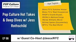 Ep 06 | Pop Culture POV | Discussing Reality TV, The Real World, Wendy Williams, & Melissa Gorga