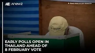 Early polls open in Thailand ahead of 8 February vote
