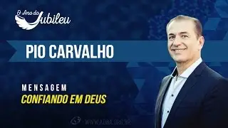 CONFIANDO EM DEUS - Pio Carvalho