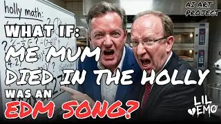 ME MUM DIED IN THE HOLLY (EDM Version) - NICK F, PIERS MORGAN, DANNY FINKELSTEIN