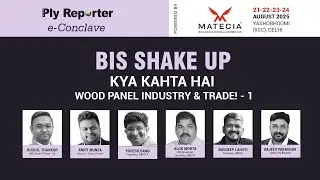 LIVE | PLY REPORTER E-CONCLAVE ON BIS SHAKE-UP: KYA KAHTA HAI WOOD PANEL INDUSTRY & TRADE &ndash; 1
