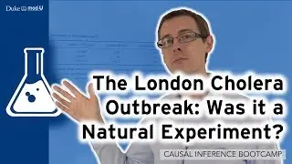London Cholera Outbreak: Was it a Natural Experiment?: Causal Inference Bootcamp