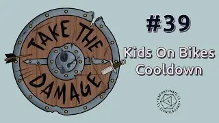 Kids On Bikes Cooldown | Session 39 | Take The Damage Podcast
