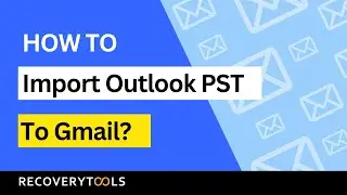 Discover How to Import Outlook PST to Gmail with Ease