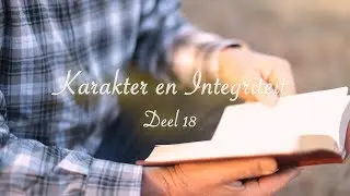 Karakter en integriteit - Deel 18