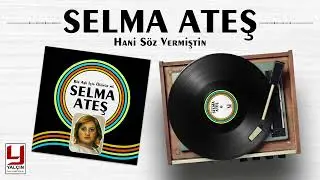 Selma Ateş 1974 -  Hani S&ouml;z Vermiştin