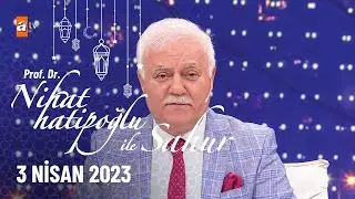 Nihat Hatipoğlu ile Sahur 12. Bölüm | 3 Nisan 2023
