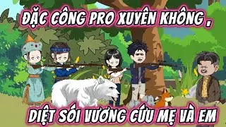 Đặc Công Pro Xuyên Không ,Diệt Sói Vương Cứu Mẹ Và Em || Full Version | 191VietSub