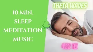 Theta Waves 10 Minutes Meditation Music For Sleep
