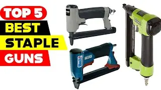 Top 5 Best Staple Guns Reviews of 2024