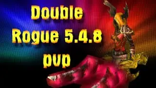 WoW MoP Double Rogue 5.4.8 pvp