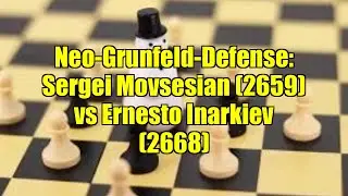 Neo-Grunfeld-Defense: Sergei Movsesian (2659) vs Ernesto Inarkiev (2668)