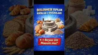 7.1 BEYAZ UN MASUM MU? (IS WHITE FLOUR HEALTHY?) #sağlık  #beslenme #sindirimsistemi #ekmek #flour