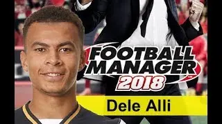 Dele Alli Football Manager 2018 -  Tottenham