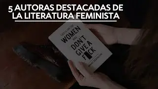 Las 5 Autoras Feministas M&aacute;s Influyentes en la Lucha por la Igualdad de G&eacute;nero