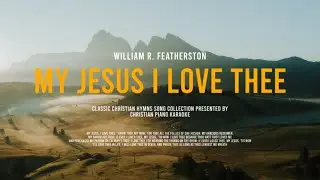 My Jesus I Love Thee - Piano Instrumental [Lower key of D]