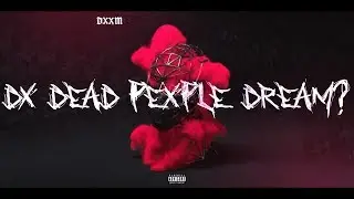 scarlxrd - dx dead pexple dream? [DXXM Album]