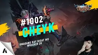 Cheyk | Mobile Legends: Bang Bang | umagang kay bigat mo wrecker jr | #1002