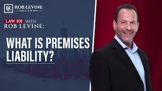 Law 101 -  What is Premises Liability? | Rob Levine Law