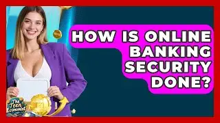 How Is Online Banking Security Done? - The Teen Economist