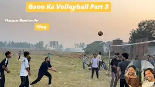 Gaon Ka Volleyball 🏐 | Part 3 | Aur Aamik ke Walime main gaye | Faizpardhanfamily | ❤️