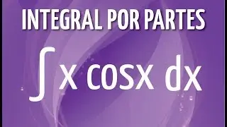 Integral por partes de x cos x dx