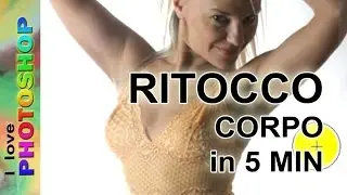 Photoshop tutorial italiano - seno e fianchi perfetti, ritocco corpo e pelle