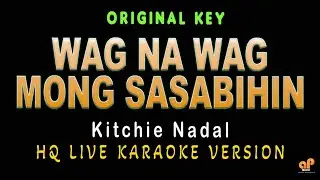 WAG NA WAG MONG SASABIHIN (HQ KARAOKE VERSION)