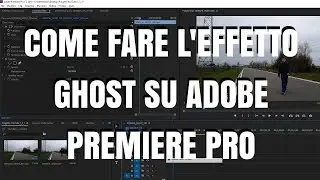 Come fare l'effetto ghost su Adobe Premiere Pro