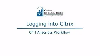 CFH Training- How to Log into Citrix