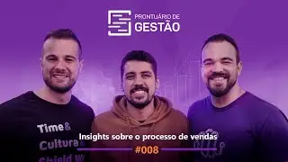 Prontu&aacute;rio de Gest&atilde;o EP #08: Insights sobre o processo de vendas