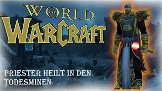 WoW Classic - Heilen mit Priester in den Todesminen