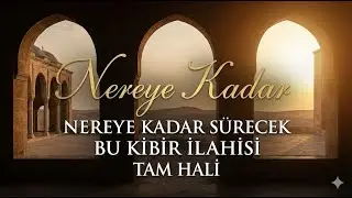 Nereye kadar s&uuml;recek bu kibir? Ruhunuzu Dinlendirecek İlahinin Tam Hali (T&uuml;rk&ccedil;e Altyazılı)