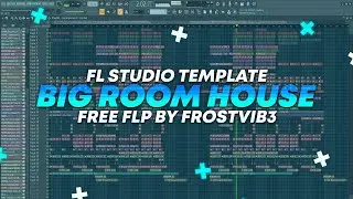 Big Room House / FL Studio Template by FROSTVIB3 [FREE FLP]