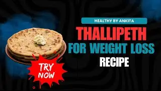 Better Than Roti! Try This High-Fiber Thalipeeth for Weight Loss
