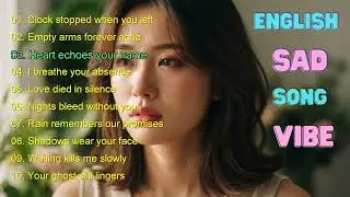 Chea Nisa - Sad English Songs Playlist 💔 | Heartbroken Vibes, Emotional Love Songs, Lonely Nights